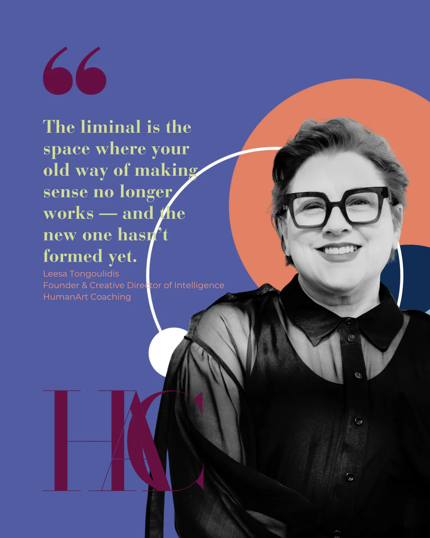Leesa Tongoulidis beside the campaign line: the liminal is the space where your old way of making sense no longer works — and the new one hasn't formed yet.